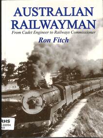 Book, Fitch (Ronald John), Australian Railwayman - From Cadet Engineer to Railways Commissioner, 2006