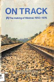 Book, Affleck, Fred, On Track - The making of Westrail 1950-1976, 1978