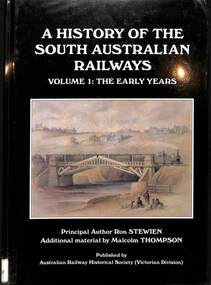 Book, Stewien, Ronald, A History of the South Australian Railways Volume 1 The Early years, 2007