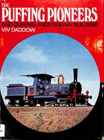 Book, Daddow, Vivian, The Puffing Pioneers - and Queensland's Railway Builders, 1975