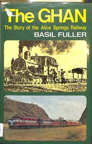 Book, Fuller, Basil, The Ghan - The Story of the Alice Springs Railway, 1975