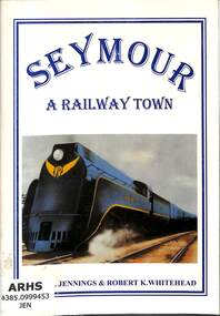 Book, Jennings, John et al, Seymour A Railway Town, 2004