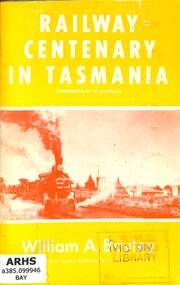 Book, Bayley, William A, Railway Centenary in Tasmania, 1971