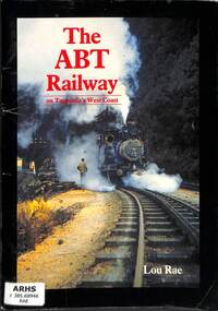 Book, Rae, Lou, The ABT Railway - On Tasmania's West Coast, 1988