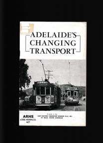 Book, Electric Transport Museum. (S.A, Adelaide's changing transport : a guide to the Australian Electric Transport Museum. (S.A.) Inc., St. Kilda, South Australia, 196?