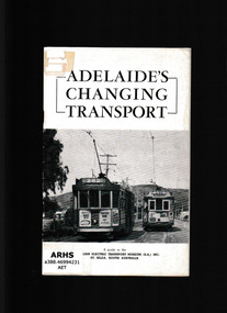 Book, Electric Transport Museum. (S.A, Adelaide's changing transport : a guide to the Australian Electric Transport Museum. (S.A.) Inc., St. Kilda, South Australia, 1963?