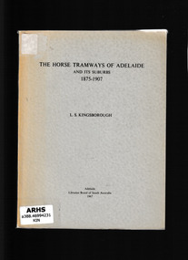 Book, LS Kingsborough, The horse tramways of Adelaide and its suburbs, 1875-1907, 1965