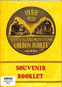 Book, McLennan K.E, North Island Main Trunk Golden Jubilee Souvenir Booklet, 1958