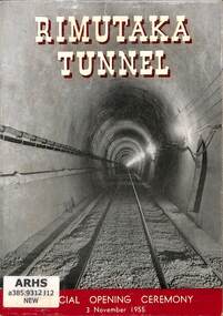 Booklet, New Zealand Railways Publicity and Advertising Branch, Rimutaka Tunnel - Official Opening Ceremony, 1955
