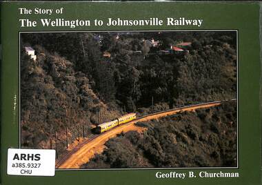 Book, Churchman, Geoffrey B, The Story of The Wellington to Johnsonville Railway, 1988