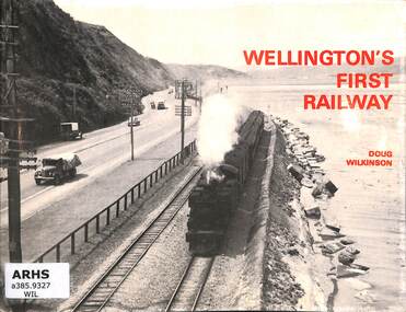 Booklet, Wilkinson, Doug, Wellington's First Railway, 1974