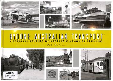 Book, Bygone Australian Transport - A Personal Journey of Nostalgic Memories 1959-1985