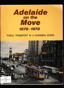 Book, Steele, Christopher et al, Adelaide on the move1878-1978: Public transport in a changing scene, 1978