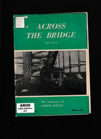 Booklet, John Alfred, Across the bridge: The Tramways of North Sydney, 1960