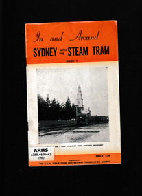 Booklet, New South Wales Steam Tram and Railway Preservation Society, In and around Sydney with the steam tram, 1969