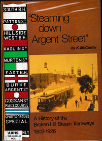 Book, Sydney Tramway Museum, Steaming down Argent Street : a history of the Broken Hill Steam Tramways, 1902-1926, 1983