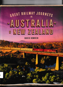 Book, Bowden, David, Great Railway Journeys in Australia & New Zealand, 2017