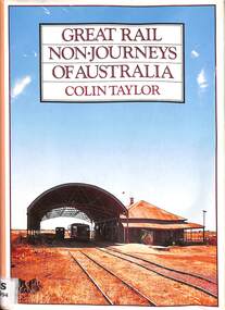 Book, Taylor, Colin, Great Rail Non-Journeys of Australia, 1986