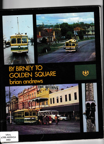 Book, Southern Cross Traction, By Birney to Golden Square : the last years of Bendigo's tramway, 1973