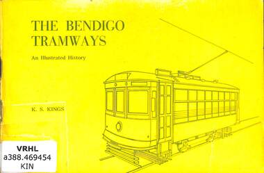 Book, KS Kings, The Bendigo tramways: An illustrated history, 1973