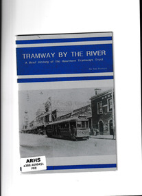 Booklet, Bob Prentice, Tramway by the river : a brief history of the Hawthorn Tramways Trust, 1993