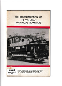 Booklet, Bob Prentice, The reconstruction of the Victorian provincial tramways, 1976