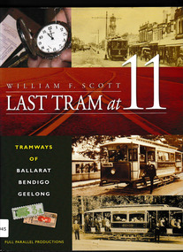 Book, Full Paralell Productions, Last tram at 11: Tramways of Ballarat, Bendigo, Geelong, 2008