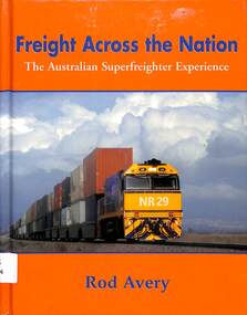 Book, Avery, Rod, Freight Across the Nation - The Australian Superfreighter Experience, 2006