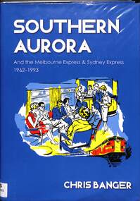 Book, Banger, Chris, Southern Aurora: And the Melbourne Express & Sydney Express 1962-1993, 2012