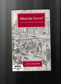 Book, Melbourne University Press, Mind the curve! : a history of the cable trams, 1970