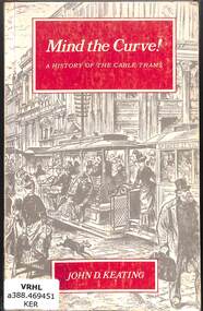 Book, John Keating, Mind the curve! : a history of the cable trams, 1970
