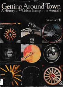Book, Brian Carroll, Getting around town : a history of urban transport in Australia, 1980