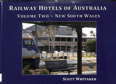 Book, Whitaker, Scott, Railway Hotels of Australia Volume Two - New South Wales, 2016