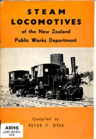 Book, Dyer, Peter F, Steam Locomotives of the New Zealand Public Works Department, 1966