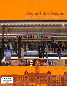 Book, Davies, Jenny, Beyond the Facade Flinders Street, more than just a railway station, 2008
