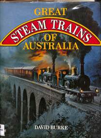 Book, Burke, David, Great Steam Trains of Australia, 1982