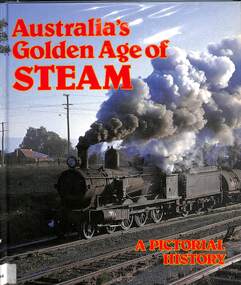 Book, McDonald, Gary et al, Australia's Golden Age of Steam: A Pictorial History, 1985