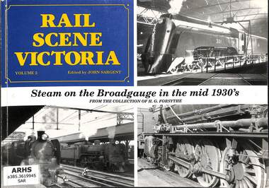 Book, Sargent, John, Rail Scene Victoria: Steam on the Broadgauge in the mid 1930's Volume 2, 1992
