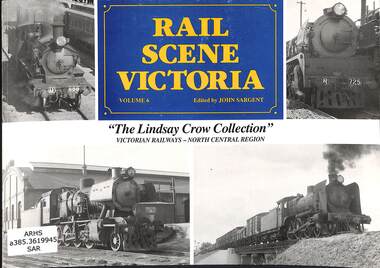 Book, Sargent, John, Rail Scene Victoria The Lindsay Crow Collection: Victorian Railways - North Central Region, 1992