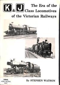 Book, Watson, Stephen E, The Era of the K & J Class Locomotive of the Victorian Railways, 1983
