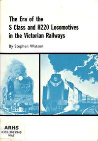 Book, Watson, Stephen E, The Era of the S Class and H220 Locomotive in the Victorian Railways