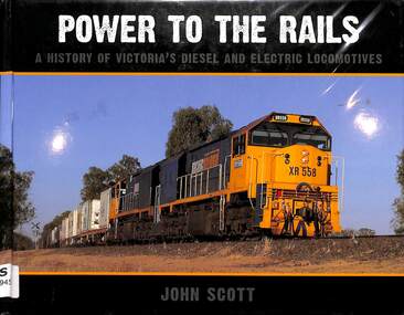 Book, Scott, John, Power to the Rails: A History of Victoria's Diesel and Electric Locomotives, 2011