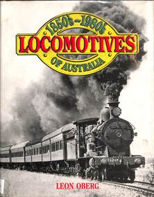 Book, Oberg, Leon, Locomotives of Australia 1850's - 1980's enlarged edition, 1984