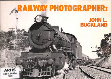 Booklet, Railmac Publications, Railway Photographers John L Buckland, 1982