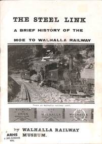 Book, Walhalla Railway Museum, The Steel Link A Brief History of The Moe to Walhalla Railway