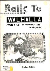 Book, Watson, Stephen E, Rails to Walhalla: Part 2 Locomotives and Rollingstock, 1981