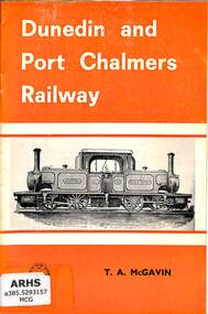 Booklet, McGavin, T.A, Dunedin and Port Chalmers Railway, 1973