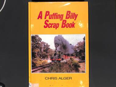 Book, Alger, Chris, A Puffing Billy Scrap Book, 1988