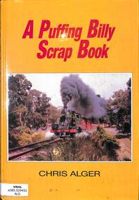 Book, Alger, Chris, A Puffing Billy Scrap Book: A Pictorial History 1940-1988, 1988