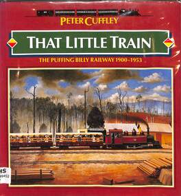 Book, Cuffley, Peter, That Little Train The Puffing Billy Railway 1900-1953, 1987